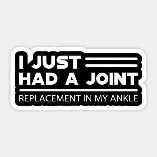 Ankle Replacement - I just had a joint replacement in my uncle Sticker